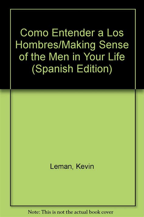 Como Entender a Los Hombres Making Sense of the Men in Your Life Spanish Edition Kindle Editon