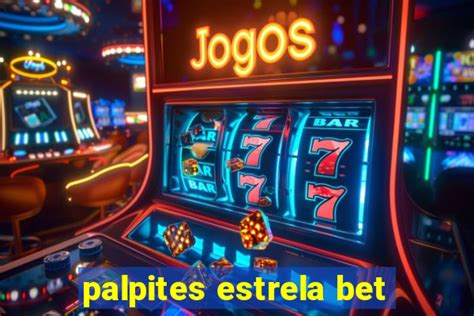 Como Fazer Palpites Palpites Estrela Bet de Sucesso