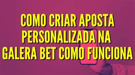 Como Funciona a Aposta Galera