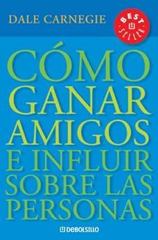 Como Ganar Amigos e Influir en las Personas Spanish Edition Reader
