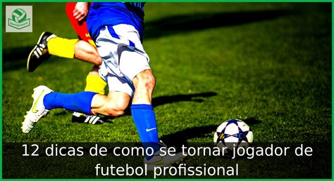 Como Ser um Jogador de Futebol de Sucesso: Um Guia Completo