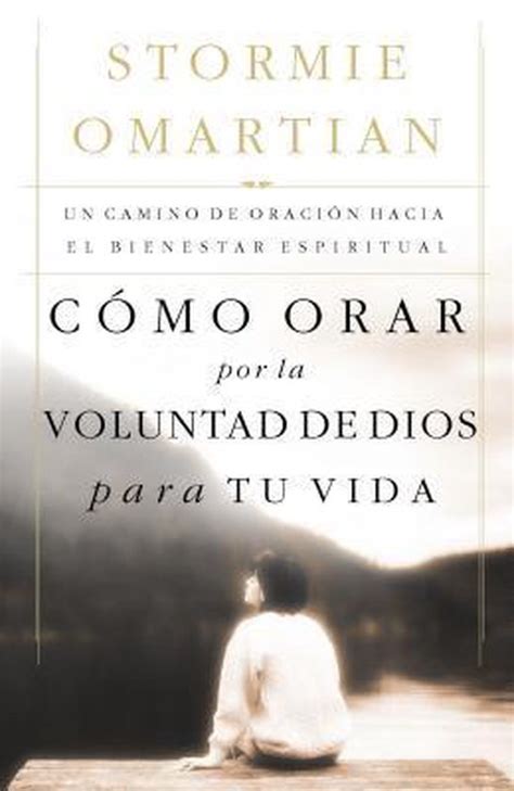Como orar por la voluntad de Dios para tu vida: Un camino de oracion hacia el bienestar espiritual (Spanish Edition) Ebook PDF