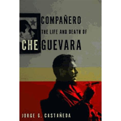 Companero The Life and Death of Che Guevara Reader