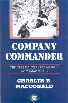 Company Commander The Classic Infantry Memoir of World War II Reader