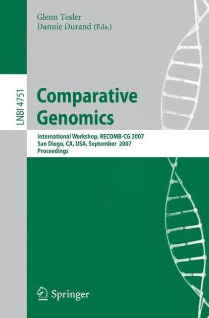 Comparative Genomics RECOMB 2007, International Workshop, RECOMB-CG 2007, San Diego, CA, USA, Septem Reader