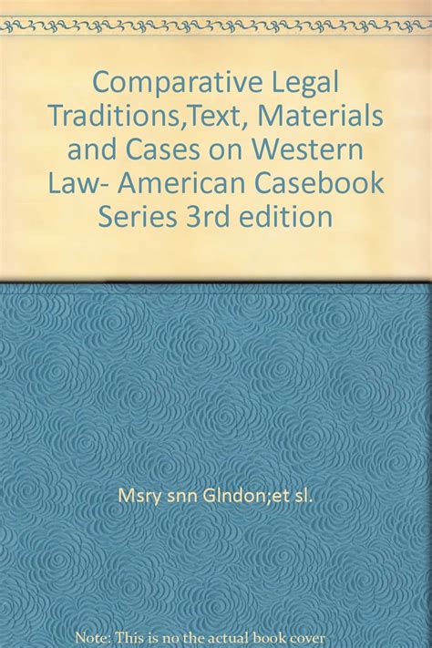 Comparative Legal Traditions Text Materials and Cases on Western Law American Casebook Series Doc