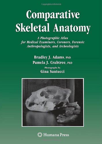 Comparative Skeletal Anatomy A Photographic Atlas for Medical Examiners, Coroners, Forensic Anthropo Epub