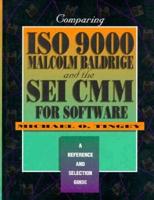 Comparing ISO 9000, Malcolm Baldrige, and the SEI CMM for Software A Reference and Selection Guide PDF
