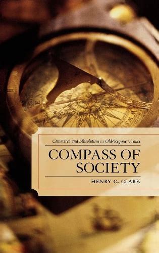 Compass of Society Commerce and Absolutism in Old-Regime France Kindle Editon