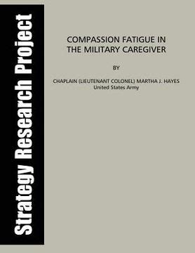 Compassion Fatigue in the Military Caregiver Reader