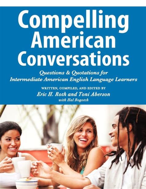 Compelling American Conversations Questions and Quotations for Intermediate American English Language Learners Compelling Conversations Book 3