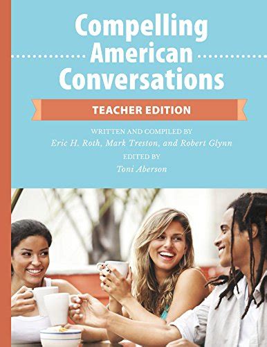 Compelling American Conversations Teacher Edition Commentary Supplemental Exercises and Reproducible Speaking Activities Epub