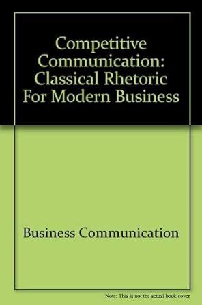 Competitive Communication A Rhetoric for Modern Business PDF