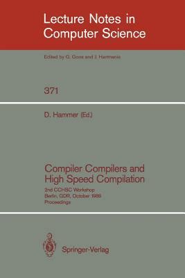 Compiler Compilers and High Speed Compilation 2nd CCHSC Workshop, Berlin, GDR, October 10-14, 1988. Reader