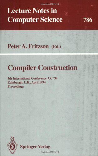 Compiler Construction 5th International Conference, CC 94, Edinburgh, U.K., April 7 - 9, 1994. Proc Kindle Editon