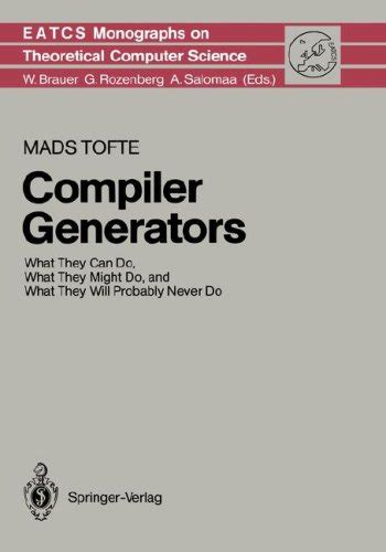 Compiler Generators What they Can Do, What they Might Do, and What they Will Probably Never Do 1st E Reader