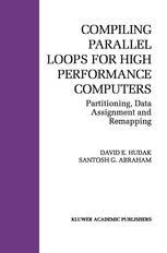 Compiling Parallel Loops for High Performance Computers Partitioning, Data Assignment and Remapping PDF