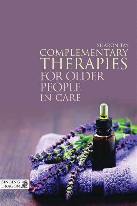 Complementary Therapies in the Care of Older People Reader