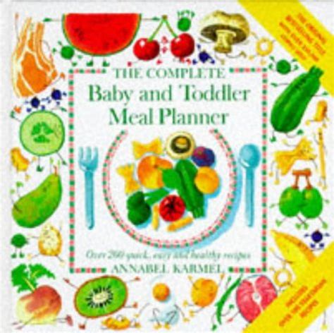 Complete Baby and Toddler Meal Planner Over 200 Quick Easy and Healthy Recipes Kindle Editon