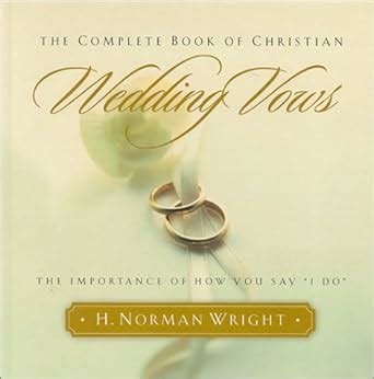 Complete Book of Christian Wedding Vows The The Importance of How You Say I Do  Kindle Editon