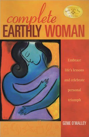 Complete Earthly Woman Embrace Life's Lessons and Celebrate Personal Triumph 2nd Editio Reader