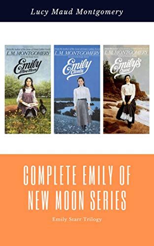 Complete Emily Starr Trilogy Emily of New Moon Emily Climbs Emily s Quest