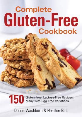 Complete Gluten-Free Cookbook 150 Gluten-Free Lactose-Free Recipes Many with Egg-Free Variations Epub