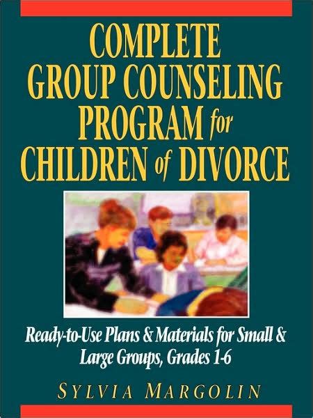 Complete Group Counseling Program for Children of Divorce: Ready-To-Use Plans &a Epub