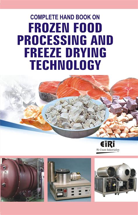 Complete Hand Book on Frozen Food Processing and Freeze Drying Technology Reader