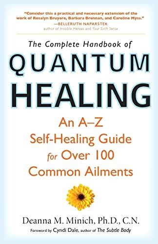 Complete Handbook of Quantum Healing The An A-Z Self-Healing Guide for Over 100 Common Ailments Kindle Editon