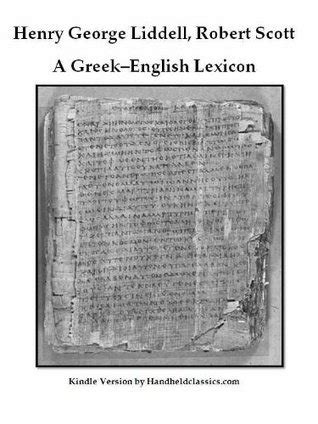 Complete Liddell and Scott s Greek English Lexicon with Inflections Kindle Editon