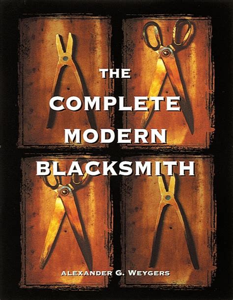 Complete Modern Blacksmith Alexander Weygers Reader