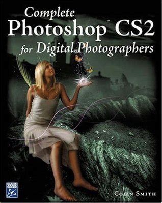 Complete Photoshop CS2 For Digital Photographers Digital Photography