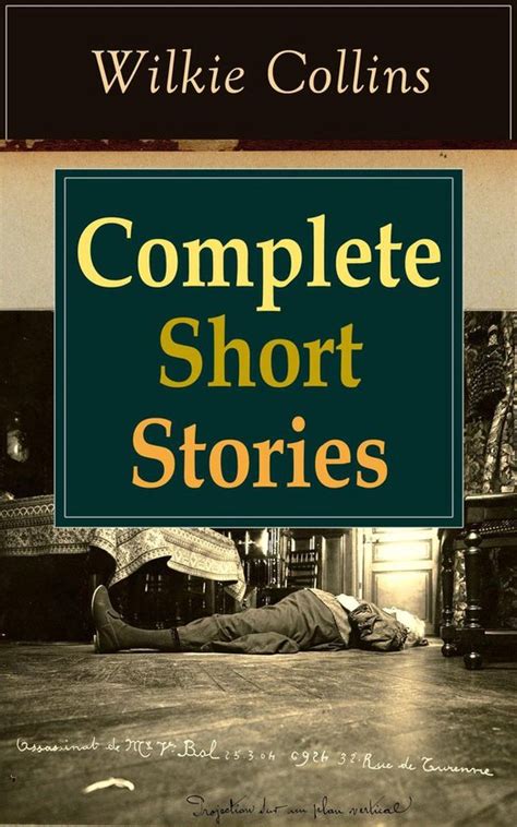 Complete Short Stories of Wilkie Collins The Best Short Fiction from the English writer known for his mystery novels The Woman in White No Name Armadale Dead Secret Man and Wife and many more… Epub