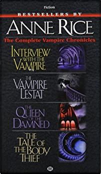 Complete Vampire Chronicles Interview with the Vampire The Vampire Lestat The Queen of the Damned The Tale of the body Thief Edition unknown by Rice Anne MassMarket1993£© PDF