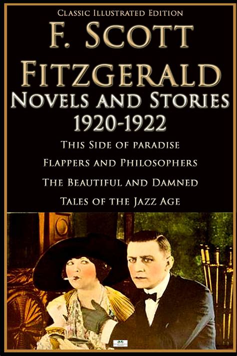 Complete Works of F Scott Fitzgerald American Novelist 4 Complete Works This Side of Paradise The Beautiful and Damned Tales of the Jazz Age Flappers and Philosophers Annotated Kindle Editon
