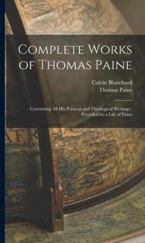 Complete Works of Thomas Paine Containing All His Political and Theological Writings Preceded by a Life of Paine Classic Reprint PDF