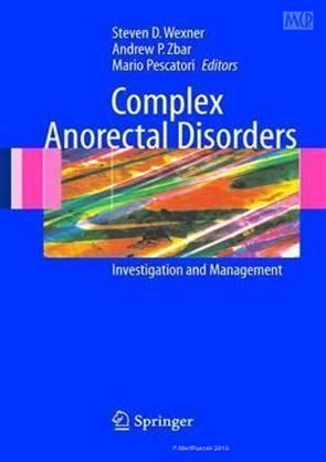 Complex Anorectal Disorders Investigation and Management 1st Edition Doc