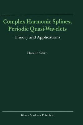 Complex Harmonic Splines, Periodic Quasi-Wavelets Theory and Applications 1st Edition Doc