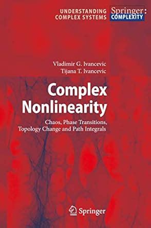 Complex Nonlinearity Chaos, Phase Transitions, Topology Change and Path Integrals 1st Edition Doc