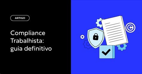 Compliance Trabalhista: Um Guia Definitivo para Conformidade Legal no Brasil