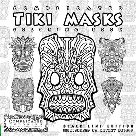 Complicated Tiki Masks A Tribal Mask Coloring Book Complicated Coloring Epub