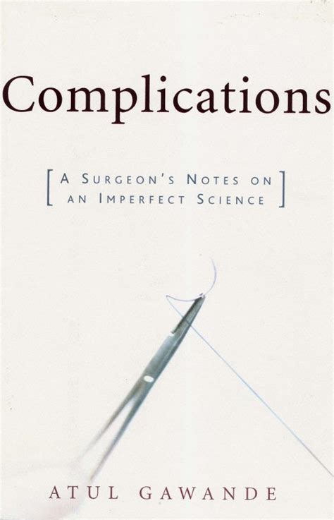 Complications A Surgeon s Notes on an Imperfect Science Reader