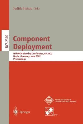 Component Deployment IFIP/ ACM Working Conference, CD 2002, Berlin, Germany, June 20-21, 2002, Proce Epub