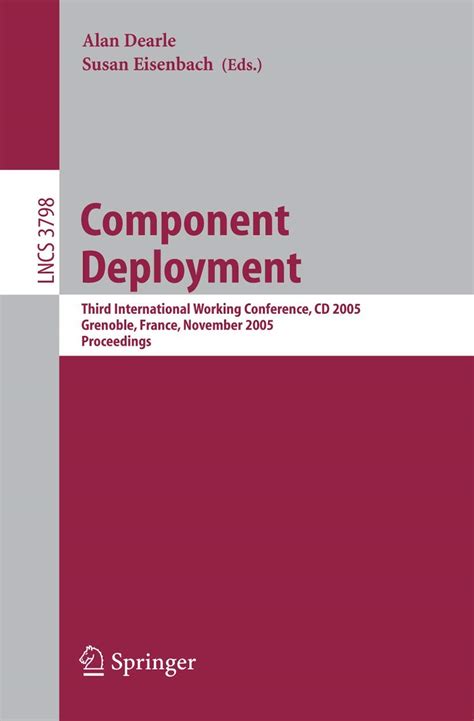 Component Deployment Third International Working Conference, CD 2005, Grenoble, France, November 28- Epub