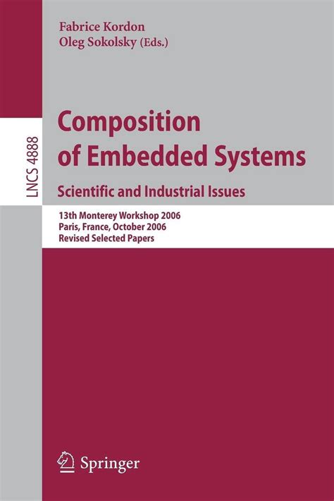 Composition of Embedded Systems. Scientific and Industrial Issues 13th Monterey Workshop 2006 Paris, PDF