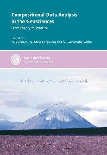 Compositional Data Analysis in the Geosciences From Theory to Practice Special Publication no 264 PDF