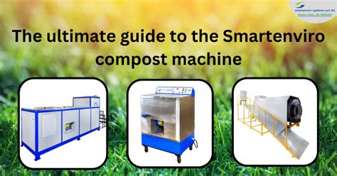 Compost Making Machine for Organic: The Ultimate Guide to Nutrient-Rich Soil