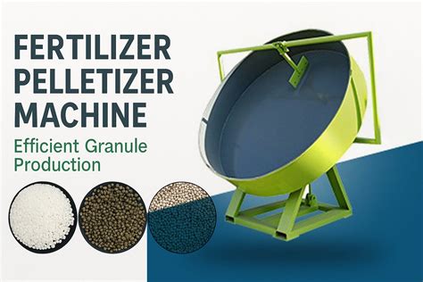 Compound Fertilizer Pan Pelletizer 2023: The Ultimate Guide