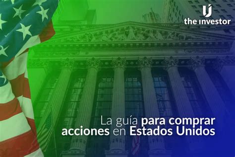 Comprar Acciones en Estados Unidos: Una Guía Integral